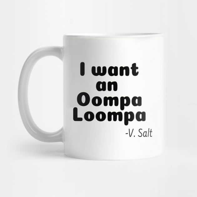 I Want an Oompa Loompa by wanderingteez